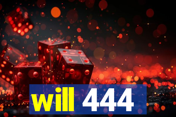 will 444